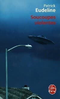 Soucoupes violentes - Patrick Eudeline